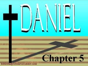 biblestudyresourcecenter com Chapter 5 Daniel Introduction 1 2