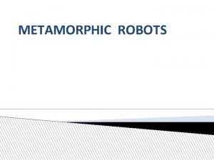 Metamorphic robots