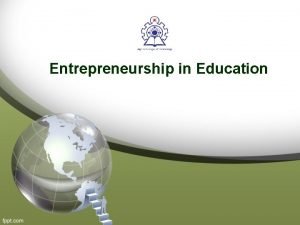 Entrepreneurship in Education Entrepreneurship in the light of
