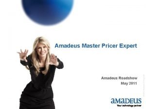 Amadeus Roadshow May 2011 2010 Amadeus IT Group