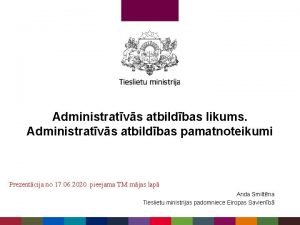 Administratvs atbildbas likums Administratvs atbildbas pamatnoteikumi Prezentcija no