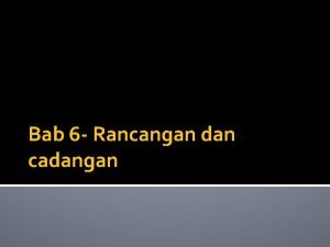 Bab 6 Rancangan dan cadangan Format cadangan kajian