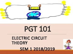 PGT 101 ELECTRIC CIRCUIT THEORY SEM 1 20182019