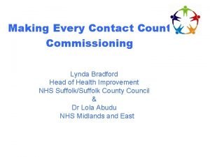 Making Every Contact Count Commissioning Lynda Bradford Head