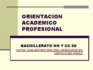 ORIENTACION ACADEMICO PROFESIONAL BACHILLERATO HH Y CC SS