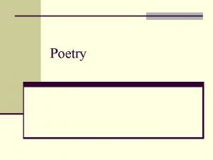 Poetry Types of Poetry n Lyric poetry Poetry