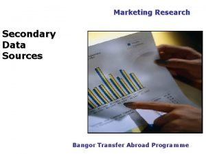 Marketing Research Secondary Data Sources Bangor Transfer Abroad
