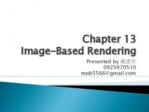 Chapter 13 ImageBased Rendering Presented by 0925970510 mob