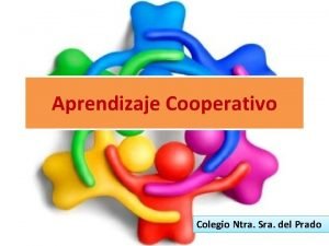 Aprendizaje Cooperativo Colegio Ntra Sra del Prado Qu