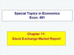 Special Topics in Economics Econ 491 Chapter 11