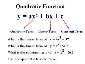 Quadratic Function y ax 2 bx c Quadratic