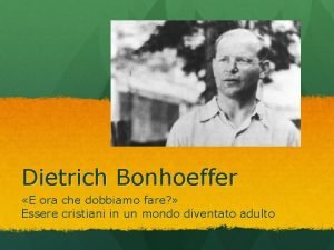 Dietrich Bonhoeffer E ora che dobbiamo fare Essere