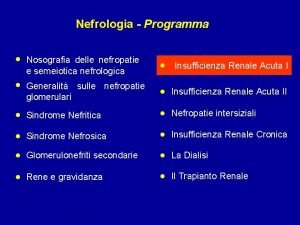 Nefrologia Programma Nosografia delle nefropatie e semeiotica nefrologica