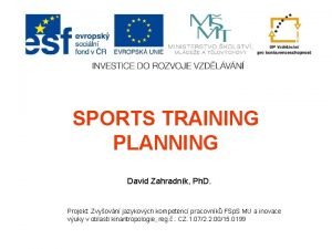 SPORTS TRAINING PLANNING David Zahradnk Ph D Projekt