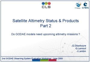 Satellite Altimetry Status Products Part 2 Do GODAE