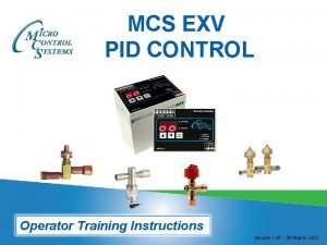 MCS EXV PID CONTROL Operator Training Instructions Version