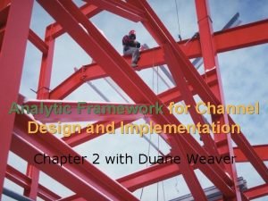 Channel design and implementation