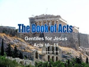 Gentiles for Jesus Acts 10 11 John Stevenson