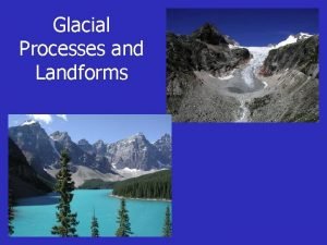 Glacial processes