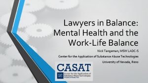 Lawyers in Balance Mental Health and the WorkLife