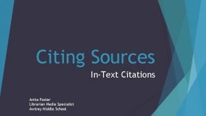 Citing Sources InText Citations Anita Foster Librarian Media