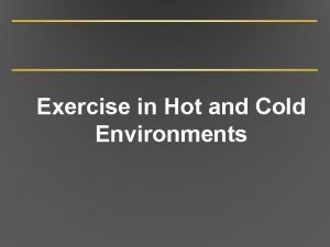 Exercise in hot and cold environments