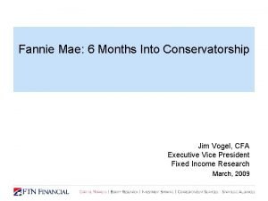 Fannie Mae 6 Months Into Conservatorship Jim Vogel