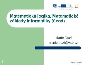 Matematick logika Matematick zklady Informatiky vod Marie Du