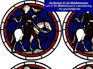 Hoofdstuk VI De Middeleeuwen Les 4 De Middeleeuwse