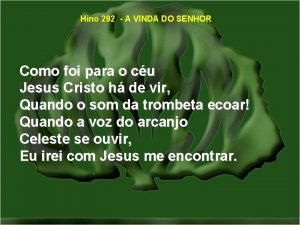 Hino 292 A VINDA DO SENHOR Como foi