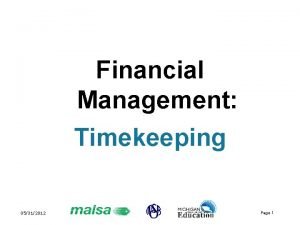 Financial Management Timekeeping 05312012 Page 1 Timekeeping Overview