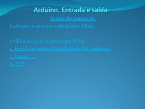 Arduino Entrada e sada Antes de comear Carregue