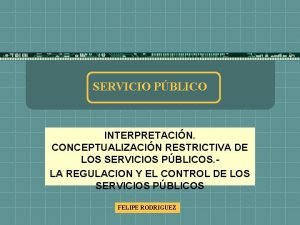 SERVICIO PBLICO INTERPRETACIN CONCEPTUALIZACIN RESTRICTIVA DE LOS SERVICIOS