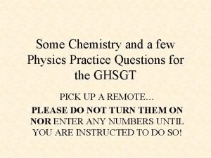 Some Chemistry and a few Physics Practice Questions