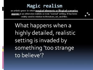 Magic realism an artistic genre in which magical