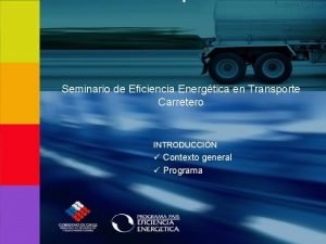 Seminario de Eficiencia Energtica en Transporte Carretero INTRODUCCIN