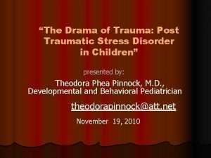 The Drama of Trauma Post Traumatic Stress Disorder