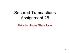 Secured Transactions Assignment 26 Priority Under State Law