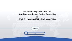 Presentation by the CCOIC on AntiDumping Expiry Review