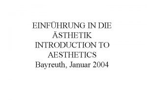 EINFHRUNG IN DIE STHETIK INTRODUCTION TO AESTHETICS Bayreuth