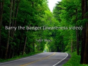 Barry the badger awareness video Tyler Bloor Production