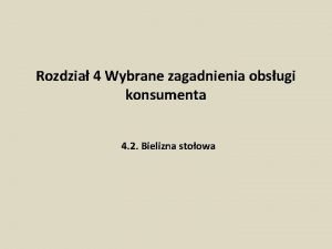 Rozdzia 4 Wybrane zagadnienia obsugi konsumenta 4 2