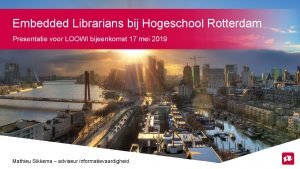 Embedded Librarians bij Hogeschool Rotterdam Presentatie voor LOOWI