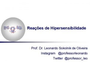 Reaes de Hipersensibilidade Prof Dr Leonardo Sokolnik de