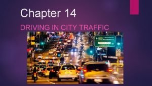 Chapter 14 driving in city traffic