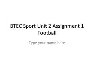 BTEC Sport Unit 2 Assignment 1 Football Type