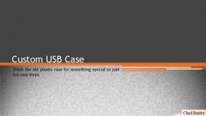 Custom usb case