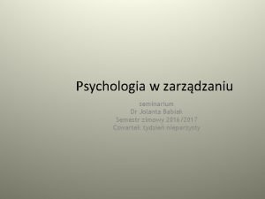 Psychologia w zarzdzaniu seminarium Dr Jolanta Babiak Semestr