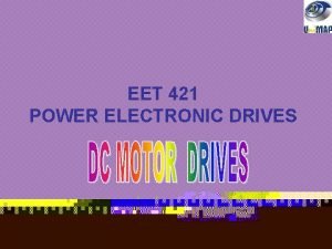 EET 421 POWER ELECTRONIC DRIVES Indra Nisja General