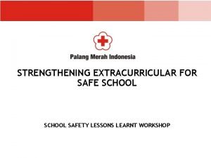 STRENGTHENING EXTRACURRICULAR FOR SAFE SCHOOL SAFETY LESSONS LEARNT